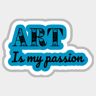 Art is my passion Sticker